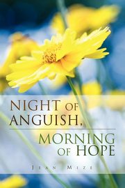 ksiazka tytu: Night of Anguish, Morning of Hope autor: Mize Jean