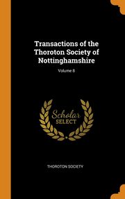 ksiazka tytu: Transactions of the Thoroton Society of Nottinghamshire; Volume 8 autor: Thoroton Society