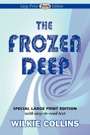 The Frozen Deep (Large Print Edition), Collins Wilkie