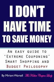 I Don't Have Time To Save Money, Wartell Miriam