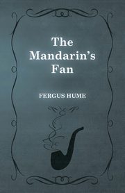 The Mandarin's Fan, Hume Fergus