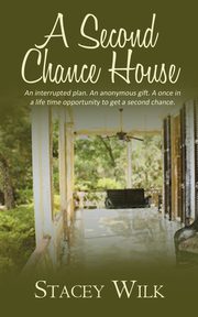 A Second Chance House, Wilk Stacey