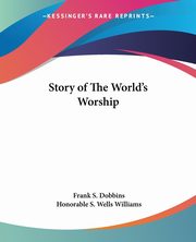 Story of The World's Worship, Dobbins Frank S.