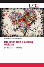 Hipertensin Sistlica Aislada, Fernndez Prez Basilio Alexis