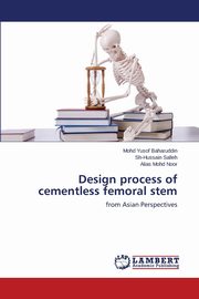 Design Process of Cementless Femoral Stem, Baharuddin Mohd Yusof