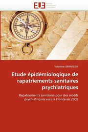 Etude pidmiologique de rapatriements sanitaires psychiatriques, GRANGEON-V