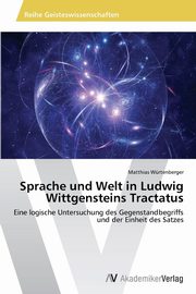 Sprache und Welt in Ludwig Wittgensteins Tractatus, Wrtenberger Matthias