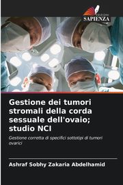 Gestione dei tumori stromali della corda sessuale dell'ovaio; studio NCI, Sobhy Zakaria Abdelhamid Ashraf