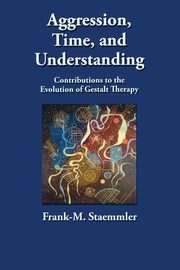 Aggression, Time, and Understanding, Staemmler Frank-M.