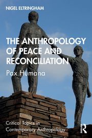 The Anthropology of Peace and Reconciliation, Eltringham Nigel