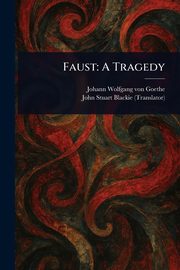 Faust, Goethe Johann Wolfgang von