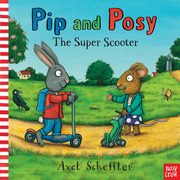 ksiazka tytu: Pip and Posy: The Super Scooter autor: Scheffler Axel