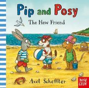 ksiazka tytu: Pip and Posy: The New Friend autor: Scheffler Axel
