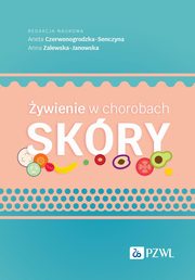 ywienie w chorobach skry, Czerwonogrodzka-Senczyna Aneta, Zalewska-Janowska Anna