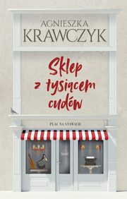 ksiazka tytu: Sklep z tysicem cudw autor: Krawczyk Agnieszka