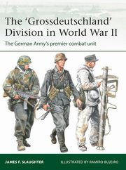 The 'Grossdeutschland' Division in World War II, Slaughter James F.