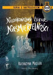 ksiazka tytu: Niedokoczony eliksir niemiertelnoci autor: Majgier Katarzyna