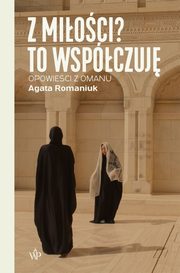 ksiazka tytu: Z mioci? To wspczuj autor: Romaniuk Agata