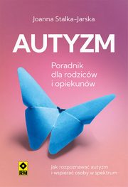 ksiazka tytu: Autyzm Poradnik dla rodzicw i opiekunw autor: Stalka-Jarska Joanna