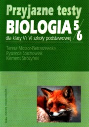 ksiazka tytu: Przyjazne testy Biologia 5-6 autor: Mossor-Pietraszewska Teresa