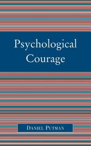 ksiazka tytu: Psychological Courage autor: Putman Daniel