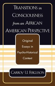 ksiazka tytu: Transitions in Consciousness from an African American Perspective autor: Ferguson Carroy U.