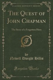 ksiazka tytu: The Quest of John Chapman autor: Hillis Newell Dwight