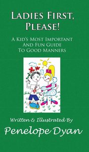 ksiazka tytu: Ladies First, Please! a Kid's Most Important and Fun Guide to Good Manners autor: Dyan Penelope