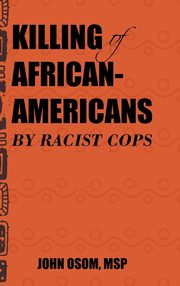 ksiazka tytu: Killing of African-Americans by Racist Cops autor: Osom MSP John