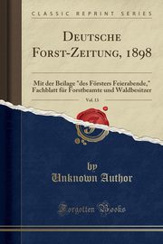 ksiazka tytu: Deutsche Forst-Zeitung, 1898, Vol. 13 autor: Author Unknown