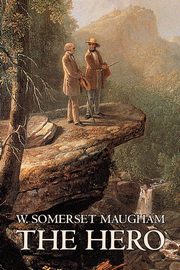 The Hero W. Somerset Maugham, Fiction, Classics, Historical, Psychological, Maugham W. Somerset