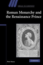 ksiazka tytu: Roman Monarchy and the Renaissance Prince autor: Stacey Peter