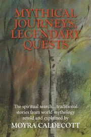 Mythical Journeys, Legendary Quests, Caldecott Moyra