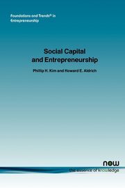 Social Capital and Entrepreneurship, Kim Philip H.