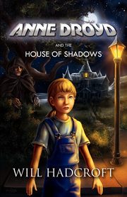 Anne Droyd and the House of Shadows, Hadcroft Will