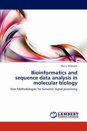 Bioinformatics and sequence data analysis in molecular biology, Mabrouk Mai S.