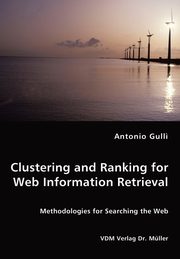 Clustering and Ranking for Web Information Retrieval, Gull? Antonio