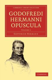 Godofredi Hermanni Opuscula - Volume 2, Hermann Gottfried