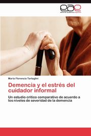 ksiazka tytu: Demencia y el estrs del cuidador informal autor: Tartaglini Mara Florencia