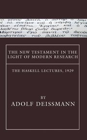 The New Testament in the Light of Modern Research, Deissmann Adolf