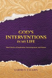 God's Interventions in My Life, Vaughn Carmen