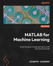 MATLAB for Machine Learning - Second Edition, Ciaburro Giuseppe