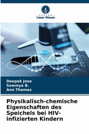 Physikalisch-chemische Eigenschaften des Speichels bei HIV-infizierten Kindern, Jose Deepak