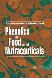 Phenolics in Food and Nutraceuticals, Shahidi Fereidoon