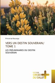 ksiazka tytu: VERS UN DESTIN SOUVERAIN/ TOME 1 autor: Busangu Princetrael