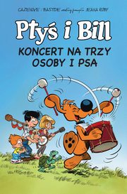 ksiazka tytu: Pty i Bill. Koncert na trzy osoby i psa. Tom 9 autor: 