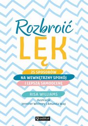 ksiazka tytu: Rozbroi lk 25 sposobw na wewntrzny spokj i lepsz samoocen autor: Williams Risa