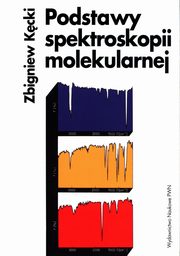 ksiazka tytu: Podstawy spektroskopii molekularnej autor: Kcki Zbigniew