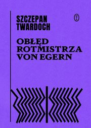 ksiazka tytu: Obd rotmistrza von Egern autor: Twardoch Szczepan