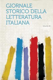 ksiazka tytu: Giornale Storico Della Letteratura Italiana Volume 40 autor: Hardpress